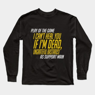 Overwatch - I Can't Heal You if I'm Dead Long Sleeve T-Shirt